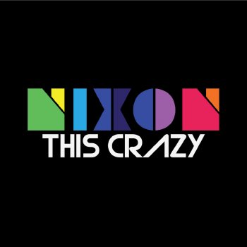Nixon This Crazy