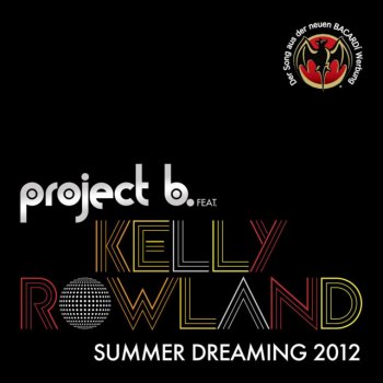 Project B feat. Kelly Rowland Summer Dreaming 2012 (Extended Mix)