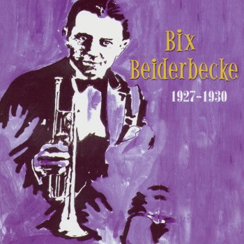 Bix Beiderbecke Since My Best Gal Turned Me Down