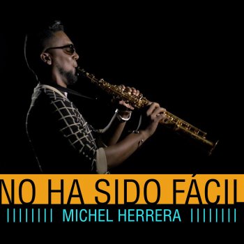 Исполнитель Michel Herrera, альбом No Ha Sido Fácil