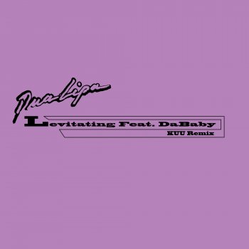 Dua Lipa feat. KUU & DaBaby Levitating (feat. DaBaby) - KUU Remix