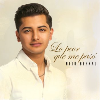 Neto Bernal Lo Peor Que Me Pasó