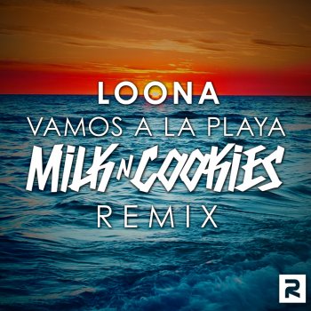Loona Vamos a la Playa (Milk N' Cookies Remix)