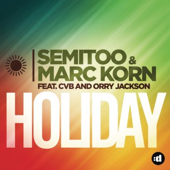 Semitoo, Marc Korn, CVB & Orry Jackson Holiday (Radio Edit)