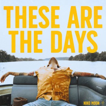Niko Moon THESE ARE THE DAYS