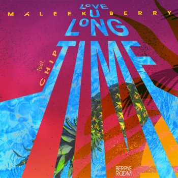 Maleek Berry feat. Chip Love U Long Time