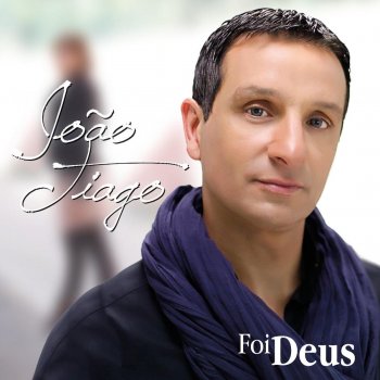 João Tiago Foi Deus (Amor)