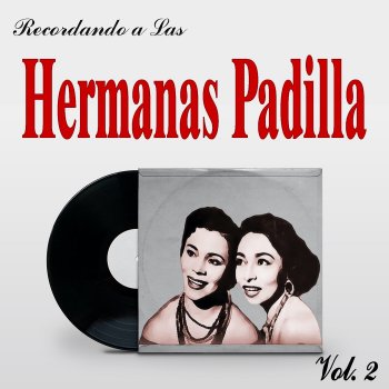 Исполнитель Las Hermanas Padilla, альбом Recordando a Las Hermanas Padilla, Vol. 2
