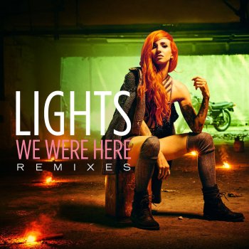 Исполнитель Lights, альбом We Were Here (Remixes)