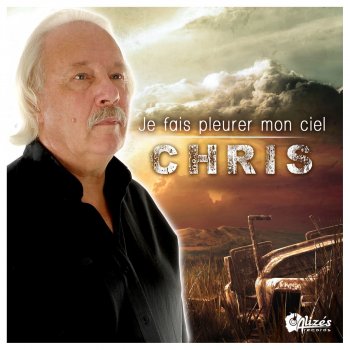 Chris Je fais pleurer mon ciel