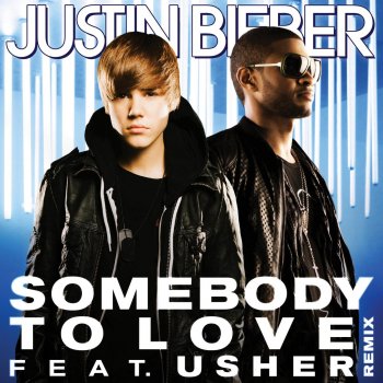 Justin Bieber feat. Usher Somebody To Love Remix
