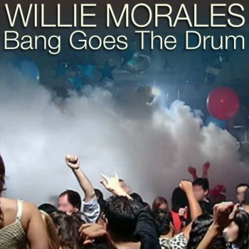 Willie Morales Bang Goes the Drum (Tony Arzadon Mix)