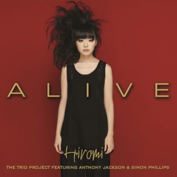 Hiromi feat. Anthony Jackson & Simon Phillips Alive