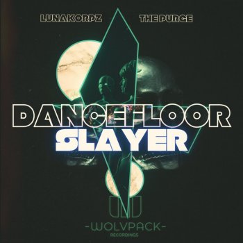 LunaKorpz feat. The Purge DANCEFLOOR SLAYER