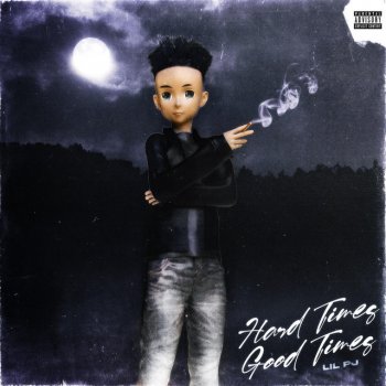 Lilpj Hard Times Good Times
