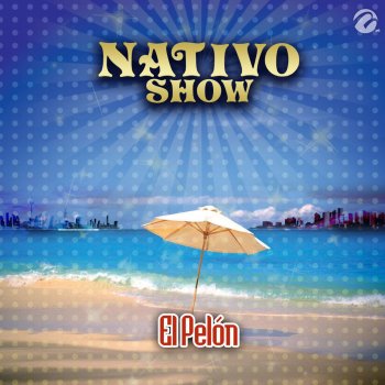 Nativo Show El Pelón