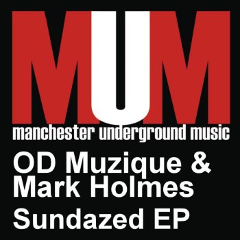 OD Muzique feat. Mark Holmes Sundazed (Original)