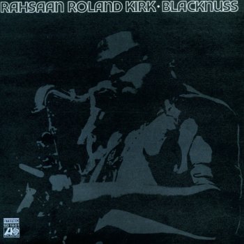 Roland Kirk Take Me Girl, I'm Ready