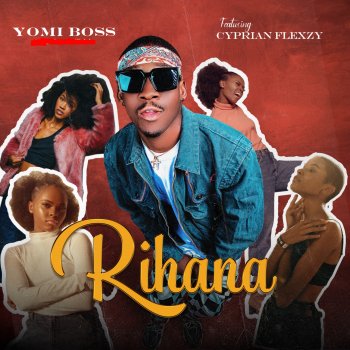 Исполнитель YomiBoss, альбом Rihana (feat. Cyprian Flexzy) - Single