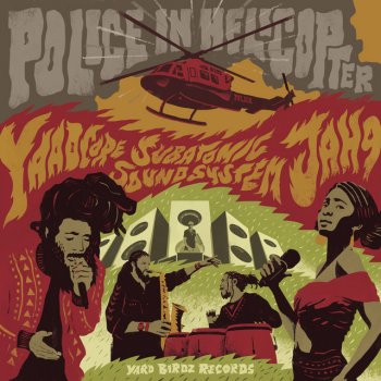 Yaadcore feat. Jah9 & Subatomic Sound System Police in Helicopter - Dubstrumental Mix