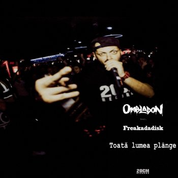 Ombladon feat. Freakadadisk Toată Lumea Plȃnge