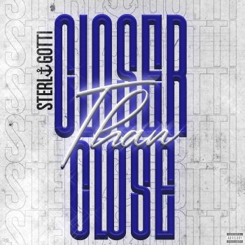 Sterl Gotti Closer Than Close