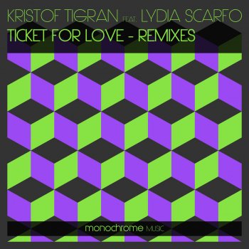 Исполнитель Kristof Tigran feat. Lydia Scarfo, альбом Ticket for Love (Remixes)