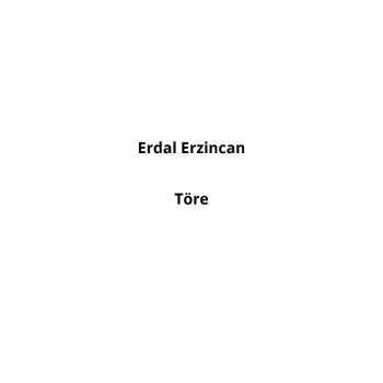 Erdal Erzincan Töre