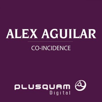 Alex Aguilar Co-Incidence (The Soul Elephant Remix)