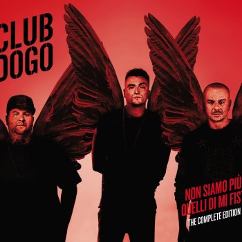 Исполнитель Club Dogo, альбом Non Siamo Più Quelli Di Mi Fist (The Complete Edition)