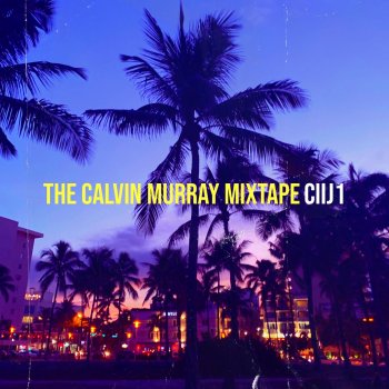 Исполнитель CiiJ1, альбом The Calvin Murray Mixtape