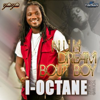 I-Octane Nuh Dream Bout Boy