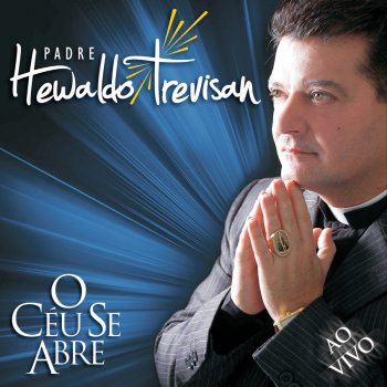 Padre Hewaldo Trevisan Te Louvarei - Live