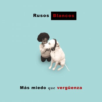 Исполнитель Rusos Blancos, альбом Más Miedo Que Vergüenza