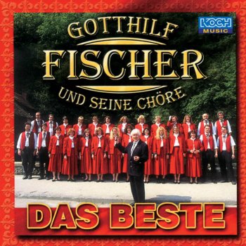 Gotthilf Fischer und die Fischer-Chöre & Gotthilf Fischer und seine Chöre Die Strasse der Lieder