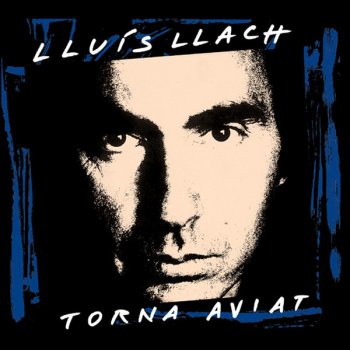 Lluís Llach Torna aviat