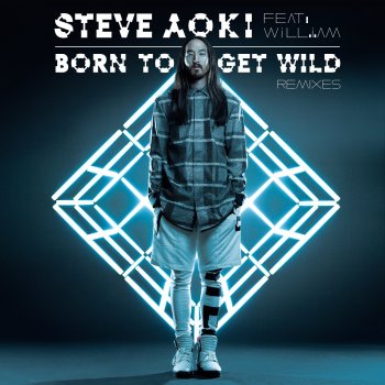 Steve Aoki Born To Get Wild (feat. will.i.am) [Club Edit]