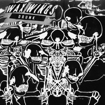 Исполнитель Wax Wings, альбом Drunk
