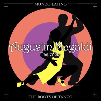 Исполнитель Agustin Magaldi, альбом The Roots of Tango: Paciencia