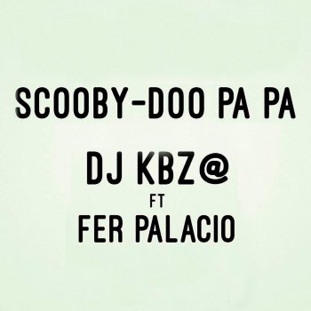 DJ Kbz feat. Fer Palacio Scooby-Doo Pa Pa