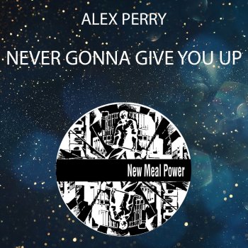Alex Perry Never Gonna Give You Up (Strike Mix)