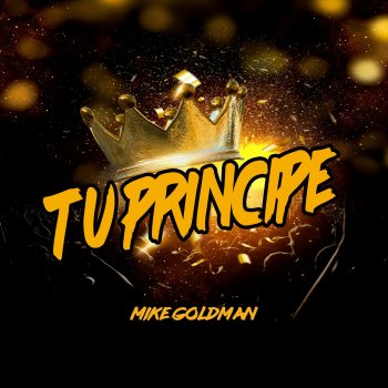 Mike Goldman Tu Príncipe