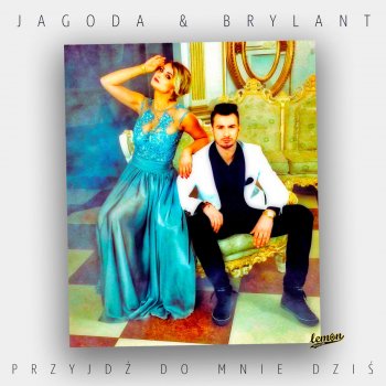 Jagoda & Brylant Przyjdź Do Mnie Dziś