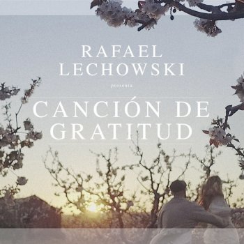 Rafael Lechowski Canción de Gratitud