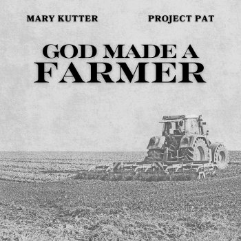 Исполнитель Mary Kutter, альбом God Made a Farmer - Single
