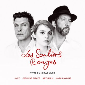 Cœur de pirate feat. Arthur H & Marc Lavoine Vivre Ou Ne Pas Vivre (Extrait du conte musical 'Les souliers rouges')