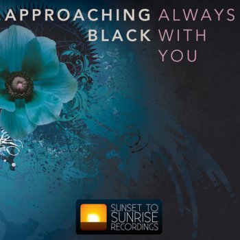 Approaching Black Always With You (Original Mix)