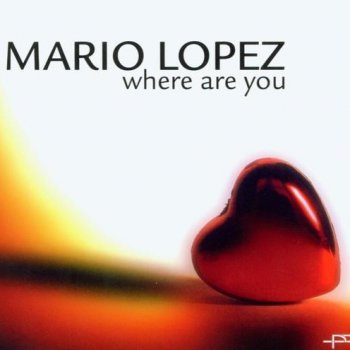 Mario Lopez Where Are You (Club Mix)