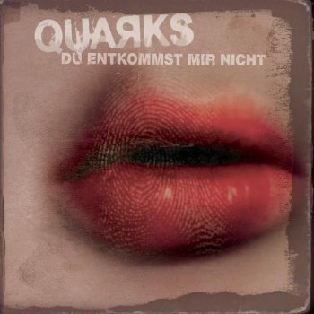 Исполнитель Quarks, альбом Du Entkommst Mir Nicht