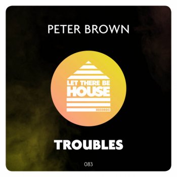 Peter Brown Troubles (Extended Mix)